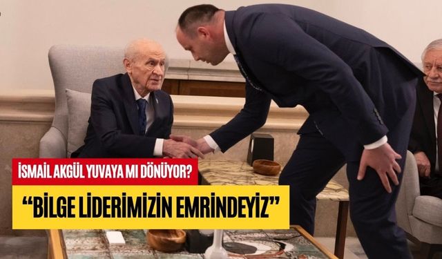 İSMAİL AKGÜL YUVAYA MI DÖNÜYOR?