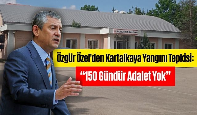 Özgür Özel'den Kartalkaya Yangını Tepkisi: “150 Gündür Adalet Yok”