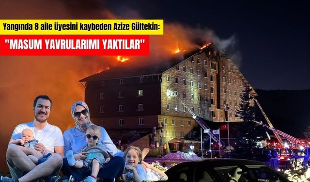 Yangında 8 aile üyesini kaybeden Azize Gültekin: "MASUM YAVRULARIMI YAKTILAR"