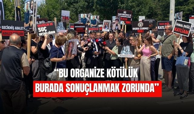 “BU ORGANİZE KÖTÜLÜK BURADA SONUÇLANMAK ZORUNDA”
