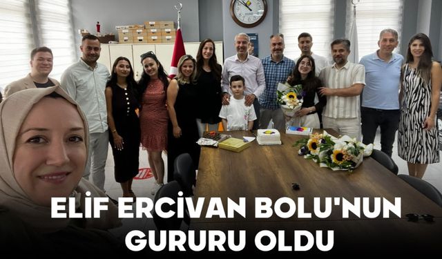 ELİF ERCİVAN BOLU'NUN GURURU OLDU
