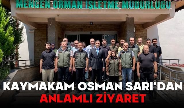 KAYMAKAM OSMAN SARI’DAN ANLAMLI ZİYARET