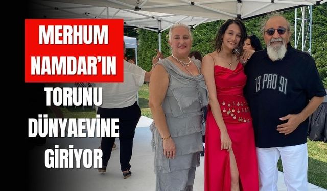 Merhum Namdar’ın Torunu Dünyaevine Giriyor