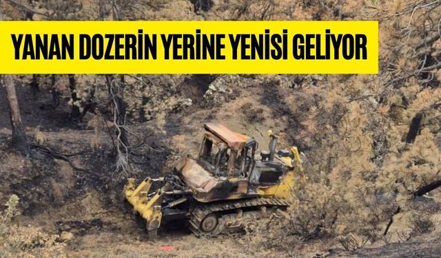YANAN DOZERİN YERİNE YENİSİ GELİYOR