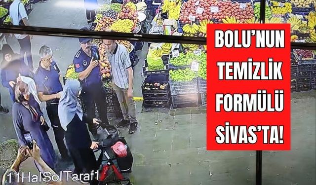 BOLU’NUN TEMİZLİK FORMÜLÜ SİVAS’TA!  İZMARİT ATANA ANINDA CEZA