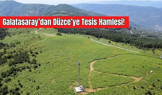 Düzce’ye Galatasaray Müjdesi! Tesis İçin İnceleme Yapılacak