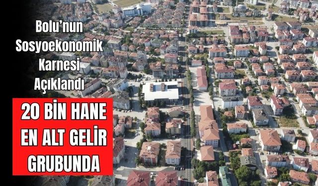 Bolu’nun Sosyoekonomik Karnesi Açıklandı