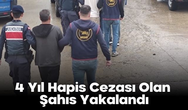 4 Yıl Hapis Cezası Olan Şahıs Yakalandı