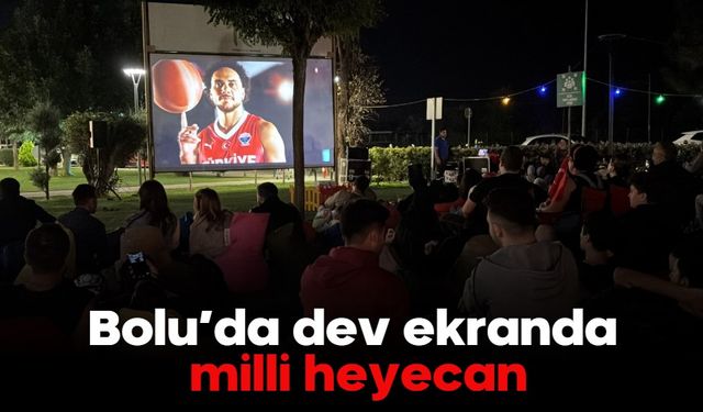 Bolu’da dev ekranda milli heyecan