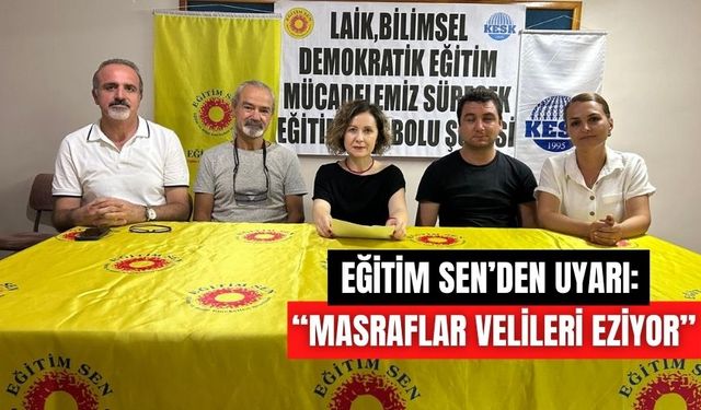 EĞİTİM SEN’DEN UYARI: “MASRAFLAR VELİLERİ EZİYOR”