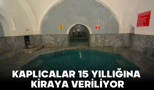 KAPLICALAR 15 YILLIĞINA KİRAYA VERİLİYOR