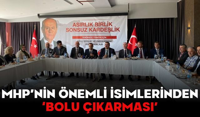 MHP’NİN ÖNEMLİ İSİMLERİNDEN ‘BOLU ÇIKARMASI’