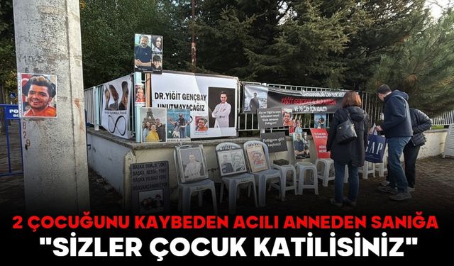 2 ÇOCUĞUNU KAYBEDEN ACILI ANNEDEN SANIĞA:  "SİZLER ÇOCUK KATİLİSİNİZ"