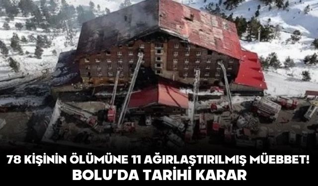 78 Kişinin Ölümüne 11 Ağırlaştırılmış Müebbet! BOLU’DA TARİHİ KARAR