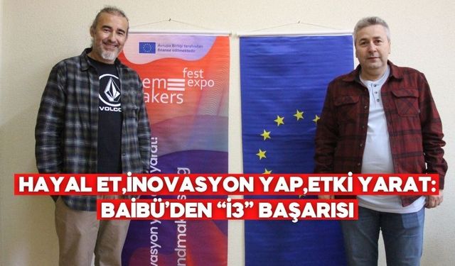 Hayal et,İnovasyon yap,Etki yarat: BAİBÜ’den “i3” Başarısı