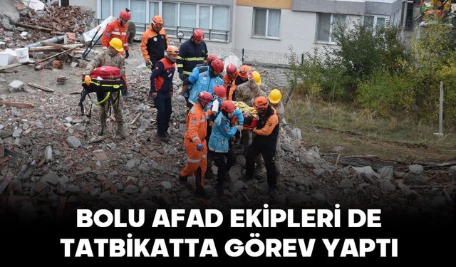 BOLU AFAD EKİPLERİ DE TATBİKATTA GÖREV YAPTI