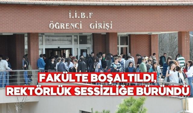 FAKÜLTE BOŞALTILDI, REKTÖRLÜK SESSİZLİĞE BÜRÜNDÜ