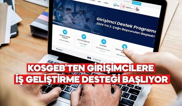 KOSGEB’TEN GİRİŞİMCİLERE İŞ GELİŞTİRME DESTEĞİ BAŞLIYOR