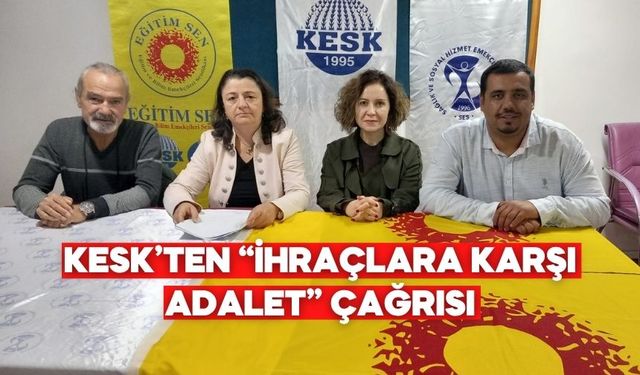KESK’TEN “İHRAÇLARA KARŞI ADALET” ÇAĞRISI:   “İŞİMİZİ GERİ ALACAĞIZ!”