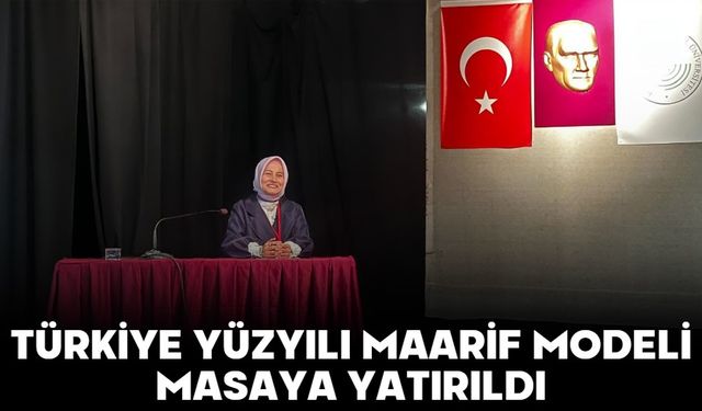 Türkiye Yüzyılı Maarif Modeli Masaya Yatırıldı