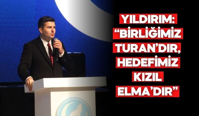 Ülkü Ocakları Genel Başkanı Yıldırım’dan Bolu’da Kızıl Elma vurgusu