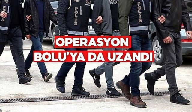 İstanbul Merkezli FETÖ Operasyonu Bolu’ya da Uzandı: 71 Gözaltı