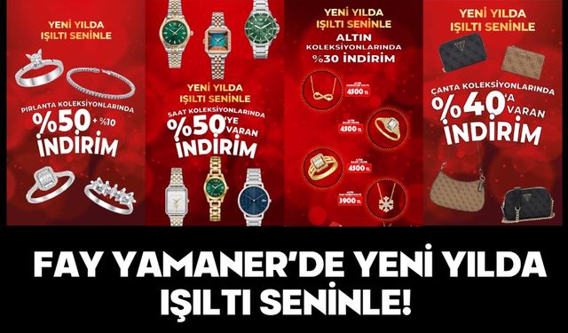 FAY YAMANER’DE YENİ YILDA IŞILTI SENİNLE!