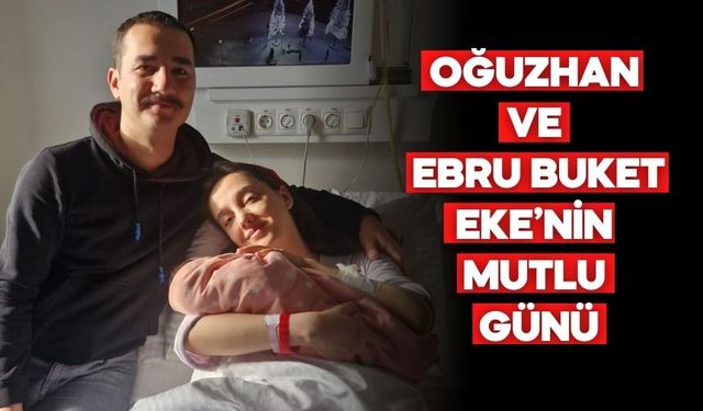 Oğuzhan ve Ebru Buket Eke’nin Mutlu Günü: Aybilge Dünyaya Geldi