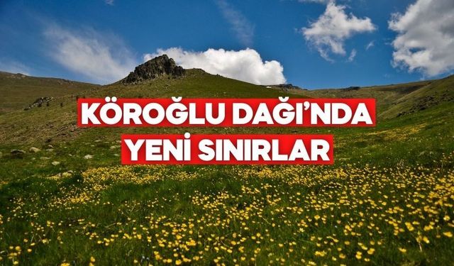 Köroğlu Dağı’nın Sınırları Değişti! Cumhurbaşkanı Kararı Resmî Gazete’de