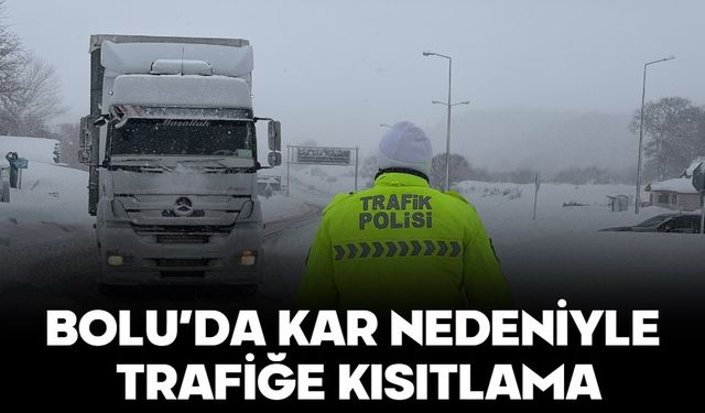 BOLU’DA KAR NEDENİYLE TRAFİĞE KISITLAMA