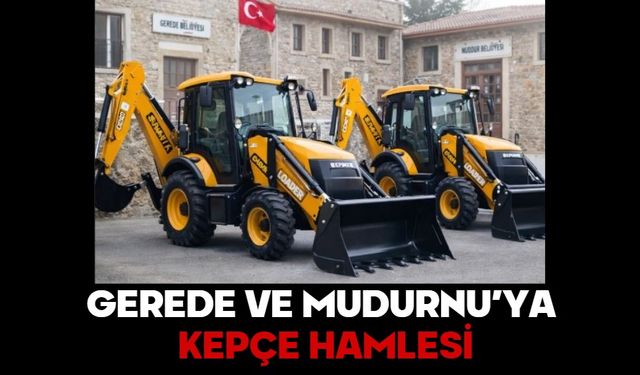 GEREDE VE MUDURNU’YA KEPÇE HAMLESİ