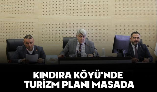 KINDIRA KÖYÜ’NDE TURİZM PLANI MASADA