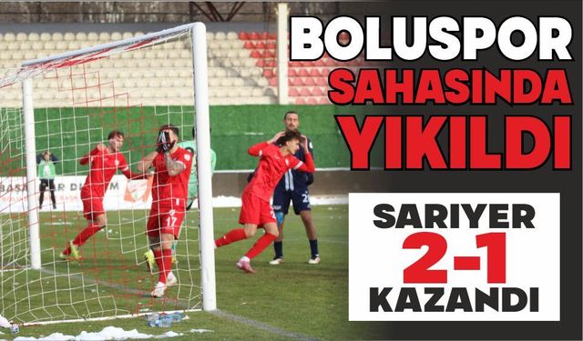 BOLUSPOR SAHASINDA YIKILDI: SARIYER 2-1 KAZANDI