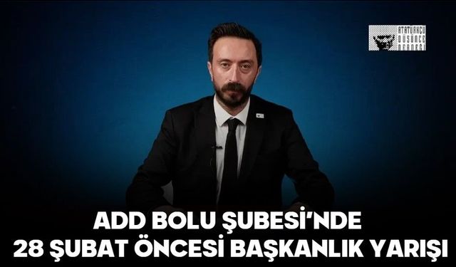 ADD BOLU ŞUBESİ’NDE 28 ŞUBAT ÖNCESİ BAŞKANLIK YARIŞI