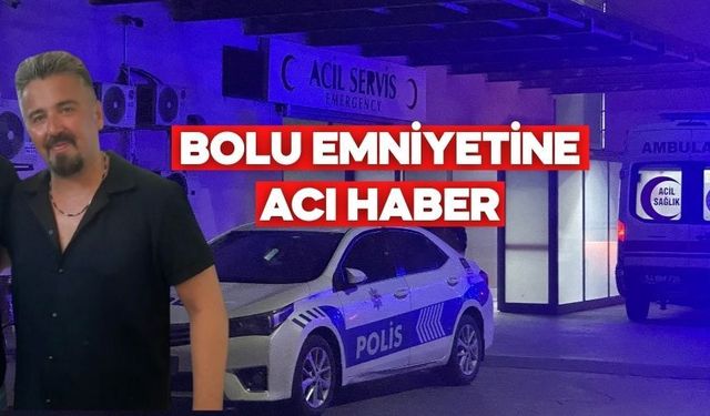 Bolu’da Görevli Polis Memuru Hayatını Kaybetti