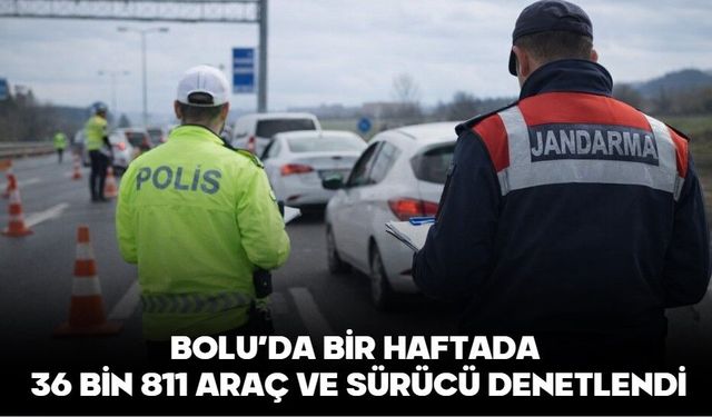 BOLU’DA BİR HAFTADA 36 BİN 811 ARAÇ VE SÜRÜCÜ DENETLENDİ