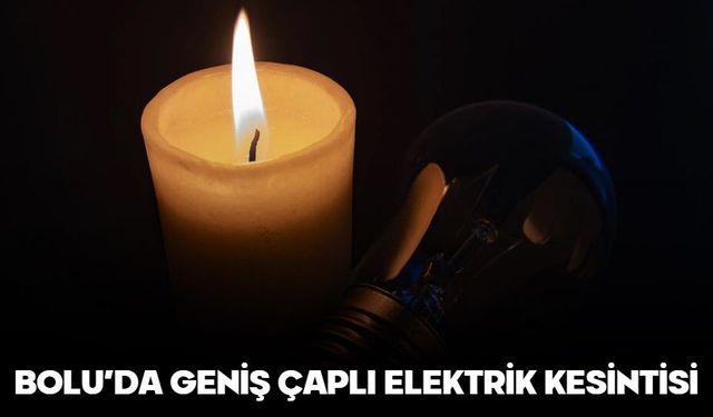 BOLU’DA GENİŞ ÇAPLI ELEKTRİK KESİNTİSİ