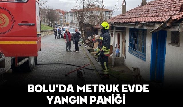 BOLU’DA METRUK EVDE YANGIN PANİĞİ