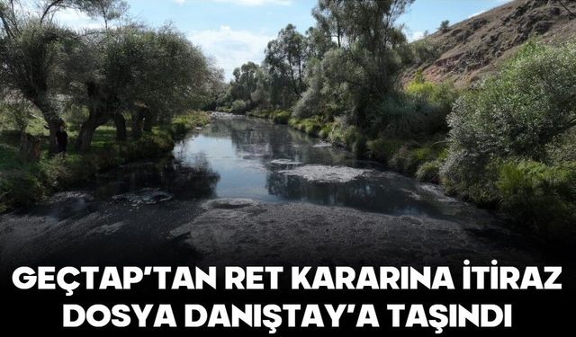 GEÇTAP’TAN RET KARARINA İTİRAZ: DOSYA DANIŞTAY’A TAŞINDI