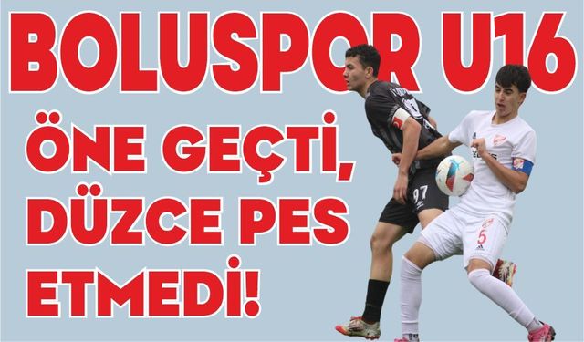 BOLUSPOR U16 ÖNE GEÇTİ, DÜZCE PES ETMEDİ!