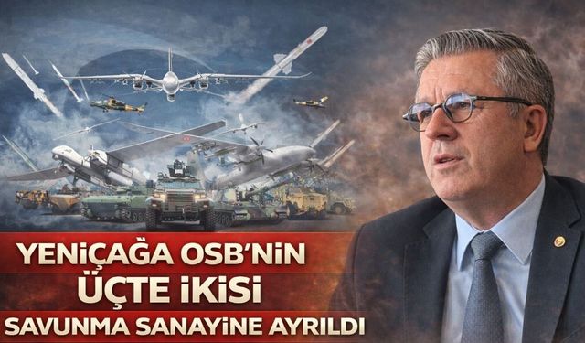 Yeniçağa OSB’nin Üçte İkisi Savunma Sanayine Ayrıldı
