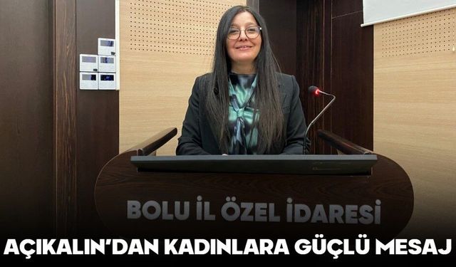 AÇIKALIN’DAN KADINLARA GÜÇLÜ MESAJ