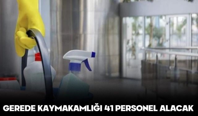 GEREDE KAYMAKAMLIĞI 41 PERSONEL ALACAK