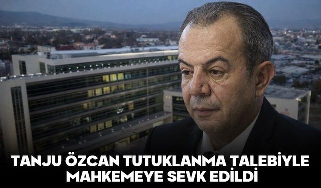 Tanju Özcan Tutuklanma Talebiyle Mahkemeye Sevk Edildi