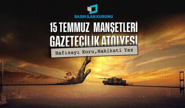 15 Temmuz Bu Kez Atölyede Anlatılacak