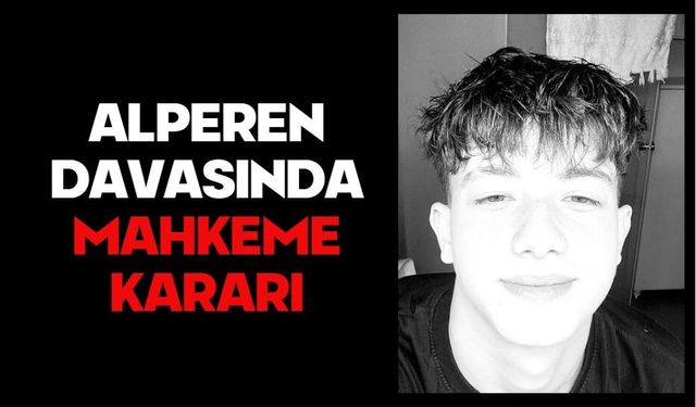 ALPEREN DAVASINDA MAHKEME KARARI