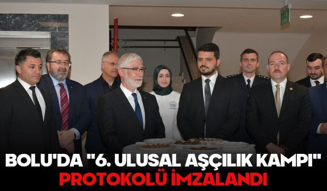 BOLU'DA "6. ULUSAL AŞÇILIK KAMPI" PROTOKOLÜ İMZALANDI