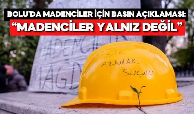 Açlık grevindeki madenciler için Bolu’dan çağrı