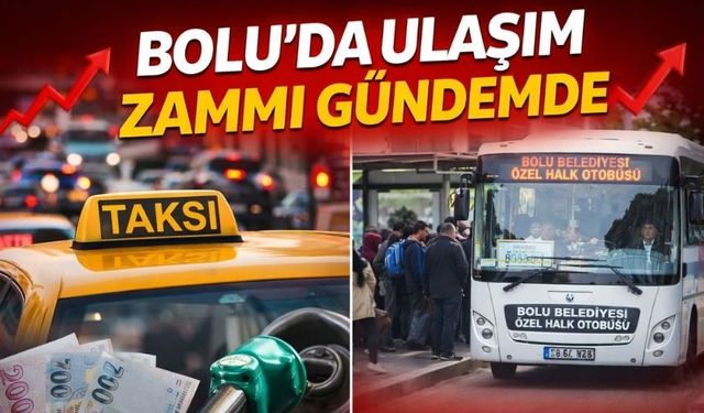 Bolu'da Otobüs ve Taksi Ücretleri Değişebilir! Kritik Karar Süreci Başladı