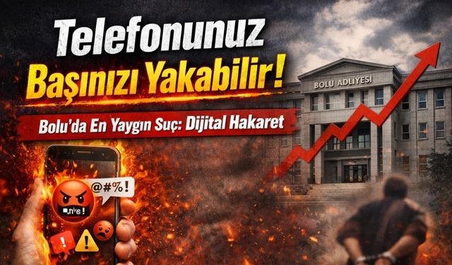 Bir mesajla suçlu olabilirsiniz! Bolu’da en yaygın suç belli oldu